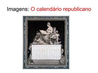 Imagens:  O calendário republicano 