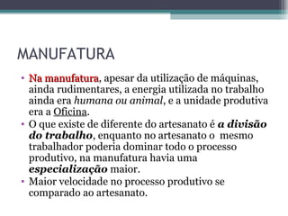 Revolução indústrial artesanato, manufatura e maquinofatura | PPT