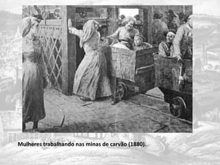 Mulheres trabalhando nas minas de carvão (1880).