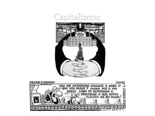 Sistema econômico e social que se baseia na propriedade privada dos meios de produção, na existência de um mercado no qual se realizam as trocas de mercadorias por meio de moedas e na separação entre os trabalhadores e os meios de produção.Proletários x CapitalistasForça antagônicas e opostasCapitalismo: