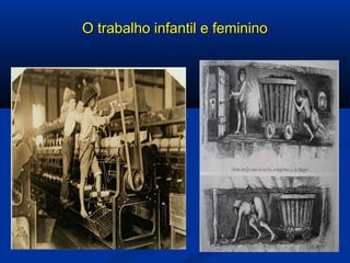 O trabalho infantil e femininoO trabalho infantil e feminino
 