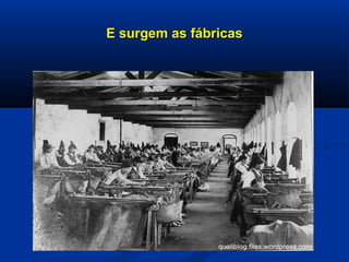 E surgem as fábricasE surgem as fábricas
 