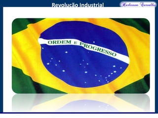 O maior conflito da história
Revolução Industrial
 