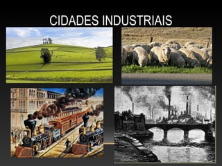 CIDADES INDUSTRIAIS
 