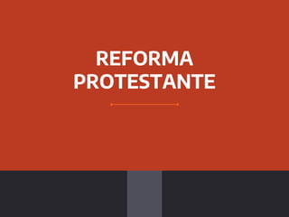 REFORMA
PROTESTANTE
15
 
