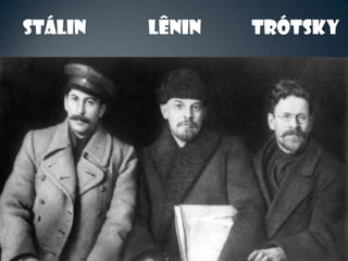 STÁLIN   LÊNIN   TRÓTSKY
 