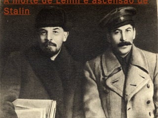 A morte de Lênin e ascensão de
Stalin
 