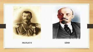 NICOLAU II LÊNIN 
 