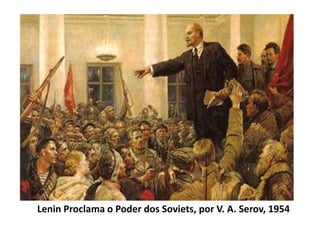 Lenin Proclama o Poder dos Soviets, por V. A. Serov, 1954
 
