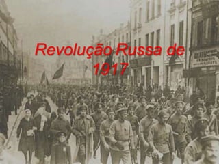 Revolução Russa de
1917
 