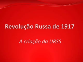 A criação da URSS
 