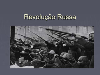 Revolução RussaRevolução Russa
 