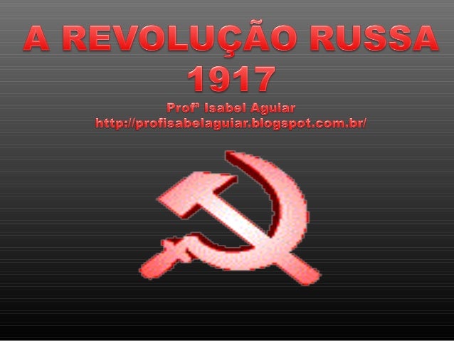 Rússia pré-Revolucionária   No século XIX a Rússia era atrasada em relação às   potências européias. A sua economia baseav...