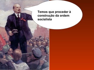 Temos que proceder à
construção da ordem
socialista

 
