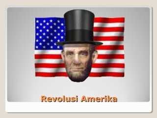 Revolusi AmerikaRevolusi Amerika
 