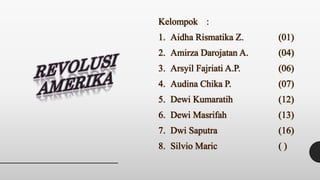 Kelompok :
1. Aidha Rismatika Z. (01)
2. Amirza Darojatan A. (04)
3. Arsyil Fajriati A.P. (06)
4. Audina Chika P. (07)
5. Dewi Kumaratih (12)
6. Dewi Masrifah (13)
7. Dwi Saputra (16)
8. Silvio Maric ( )
 