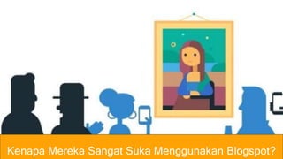 TYPE IN 
A TITLE 
HAVE A SUBHEADING? ADD IT HERE 
Kenapa Mereka Sangat Suka Menggunakan Blogspot? 
 