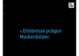 #4 Erlebnisse prägen
Markenbilder.
 