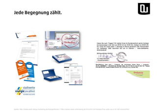 Quelle: http://www.wvd-dialog-marketing.de/dialogreferenz // http://www.szene-ahrensburg.de/2014/01/mit-stempel-frau-antje-aus-a-ist-100-konzernfrei/
Jede Begegnung zählt.
 