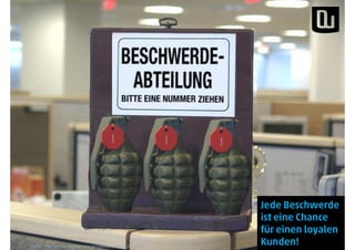 Quelle: http://forum.jaggedalliance.de/viewtopic.php?f=14&t=15890
Jede Beschwerde
ist eine Chance
für einen loyalen
Kunden!
 