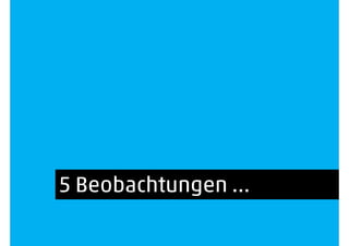 5 Beobachtungen …
 