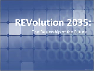 REVolution 2035 : The Dealership of the Future 
