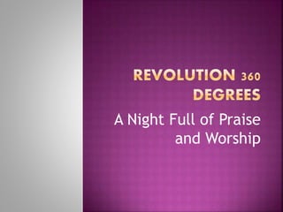 A Night Full of Praise
and Worship
 
