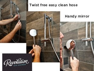 Twist free easy clean hose
Handy mirror