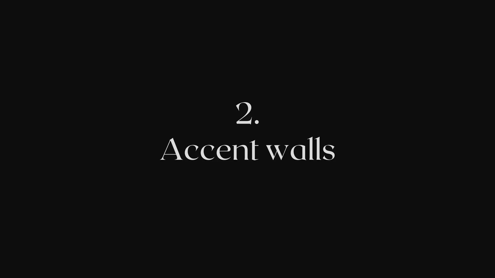 2.
Accent walls
 