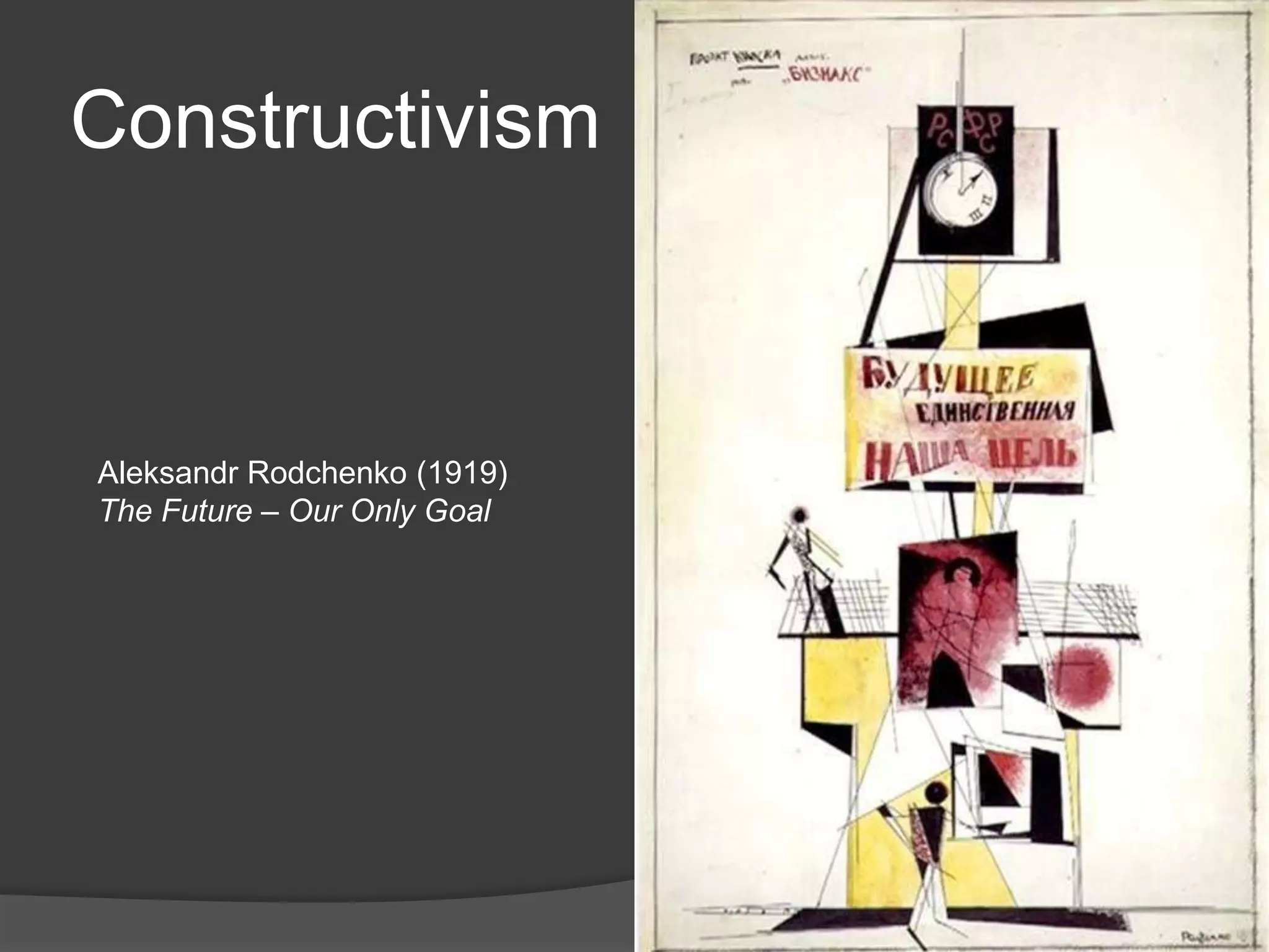 ConstructivismAleksandr Rodchenko (1919)The Future – Our Only Goal