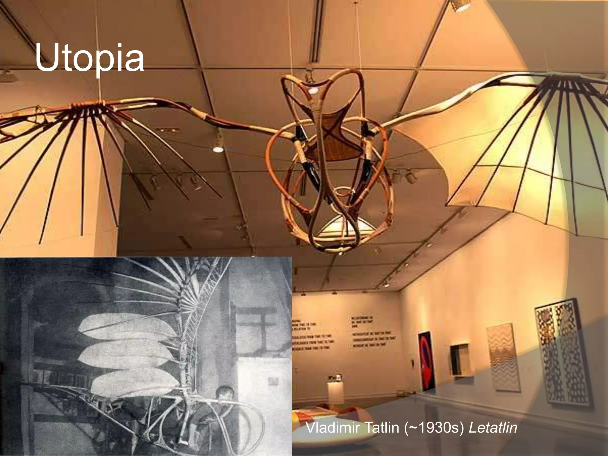 UtopiaVladimir Tatlin (~1930s) Letatlin