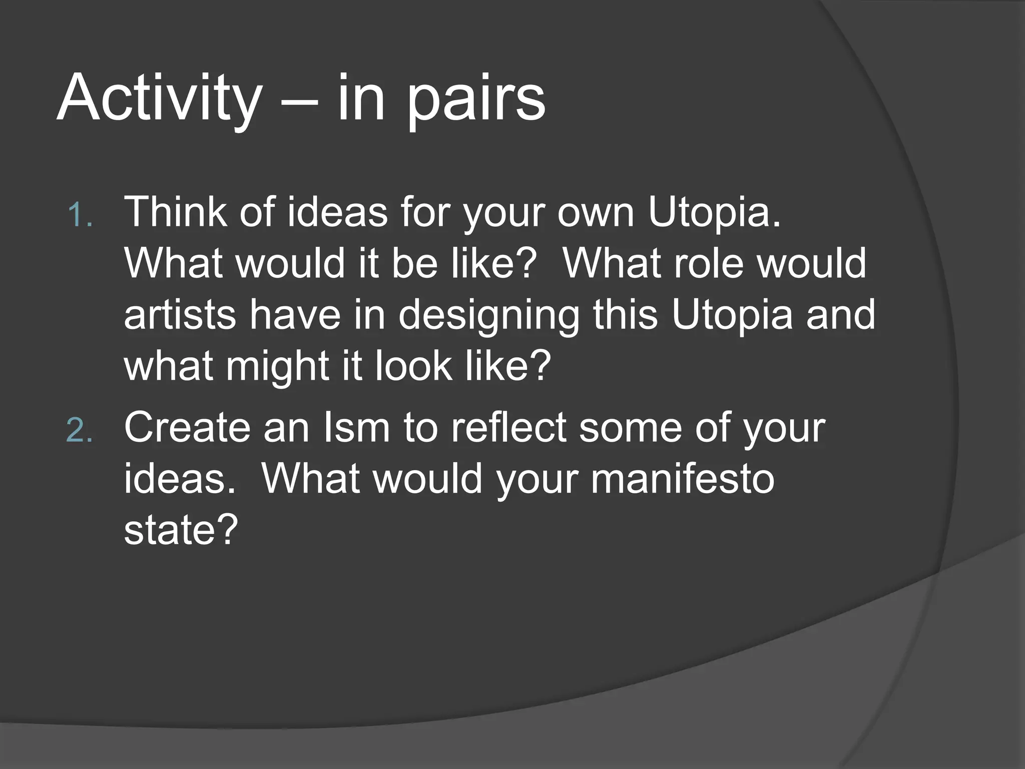 Modern ideas:IndividualityProgressTruthRational ThinkingNew Technologies