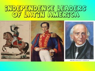 INDEPENDENCE LEADERS
OF LATIN AMERICA
 