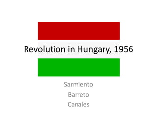 Revolution in Hungary, 1956 Sarmiento Barreto Canales 