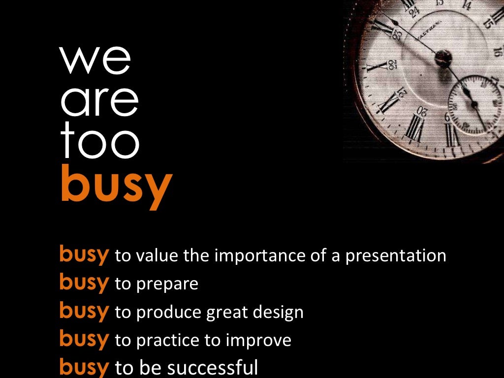 we are too busy busy