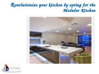 Revolutionize your kitchen by opting for the 
Modular Kitchen
 