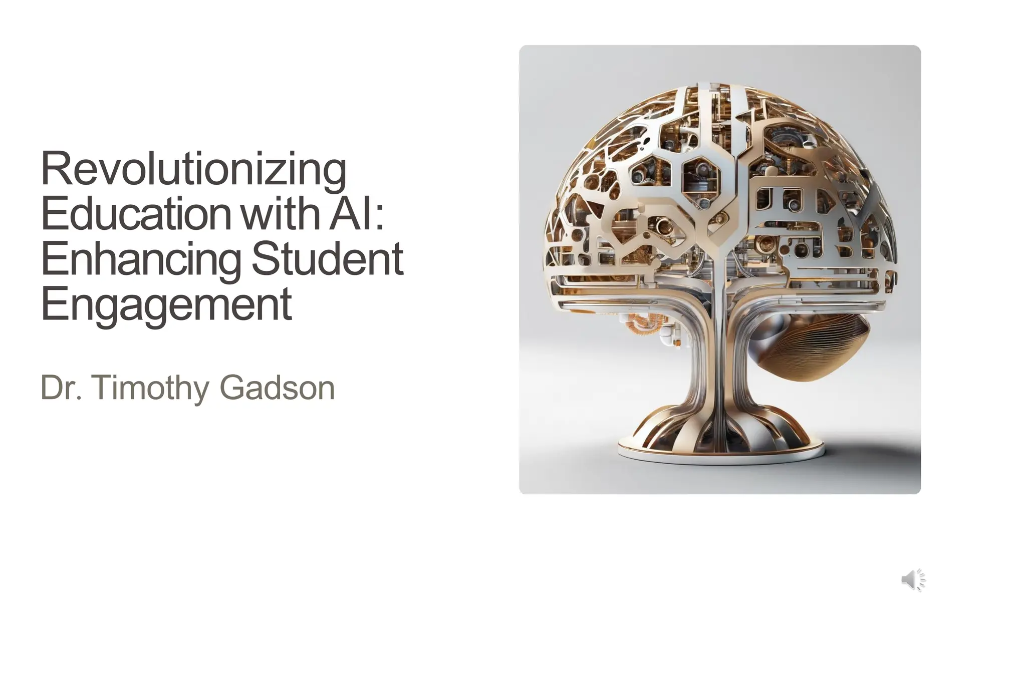 Revolutionizing
EducationwithAI:
EnhancingStudent
Engagement
Dr. Timothy Gadson
 