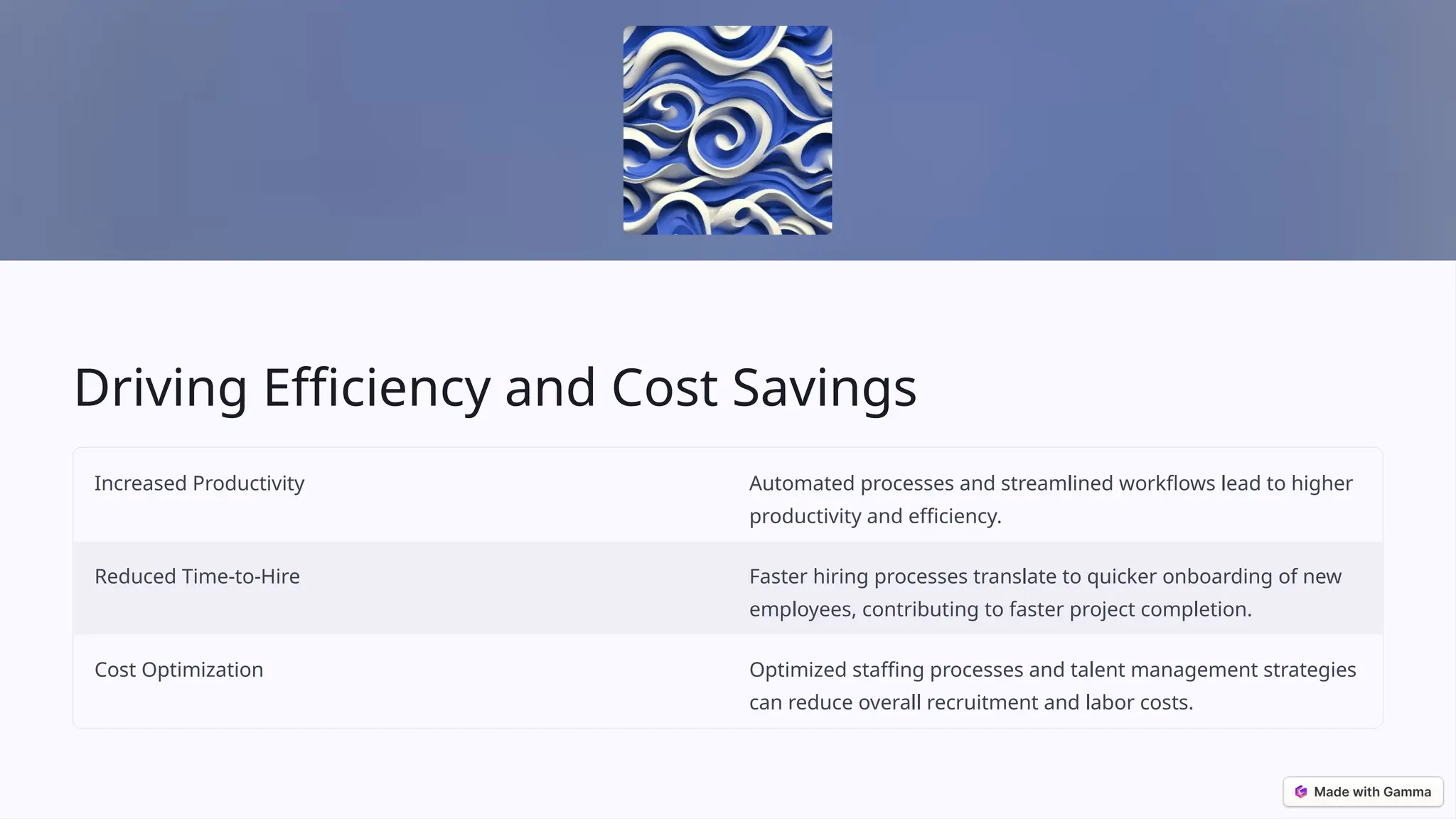 Driving Efficiency and Cost Savings
Increased Productivity Automated processes and streamlined workflows lead to higher
productivity and efficiency.
Reduced Time-to-Hire Faster hiring processes translate to quicker onboarding of new
employees, contributing to faster project completion.
Cost Optimization Optimized staffing processes and talent management strategies
can reduce overall recruitment and labor costs.
 