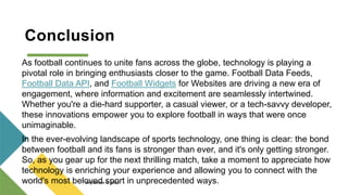 Conclusion In Sports Revolutionizing Football Fan Experiences | PPTX