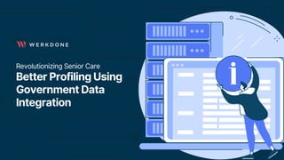 Revolutionizing Senior Care Better Profiling Using Government Data Integration
