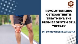 Revolutionizing Osteoarthritis Treatment: The Promise of Stem Cell Therapy | Dr David Greene Arizona