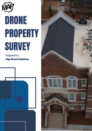 DRONE
PROPERTY
SURVEY
Prepared For :
Map Drone Solutions
 
