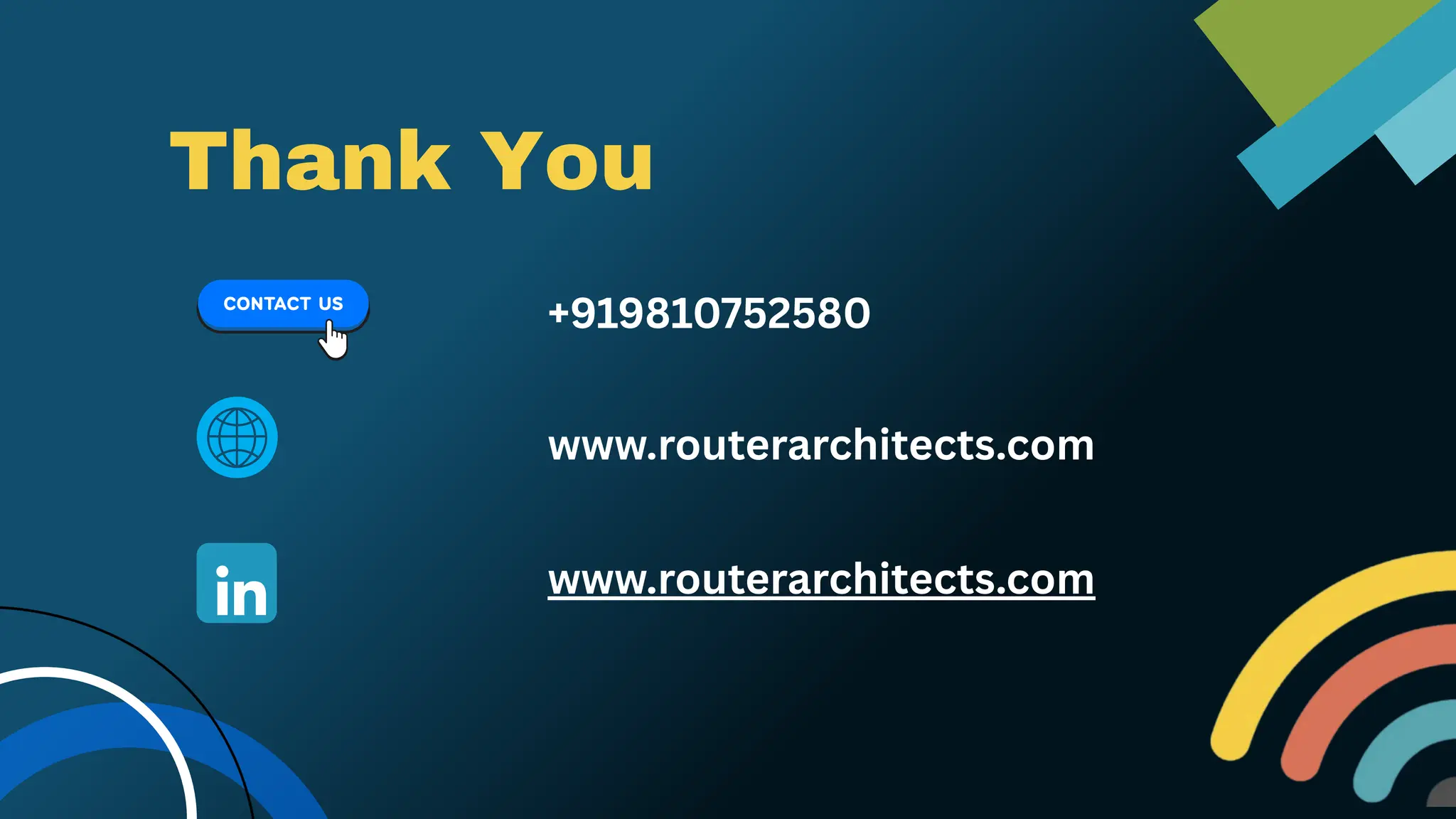 Thank You
www.routerarchitects.com
www.routerarchitects.com
+919810752580
 