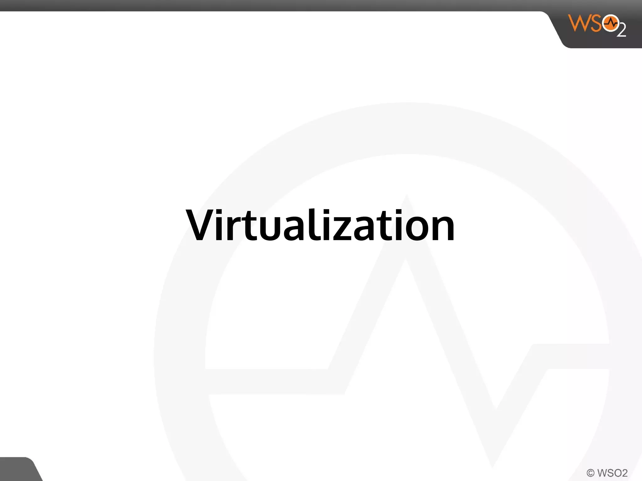 Virtualization 
 