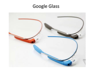 Google Glass
 