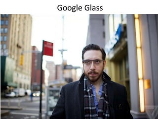 Google Glass
 