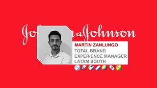 1Page:
MARTIN ZANLUNGO
TOTAL BRAND
EXPERIENCE MANAGER
LATAM SOUTH
 