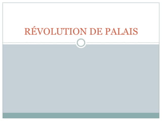 RÉVOLUTION DE PALAIS 