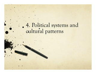 4. Political systems and
cultural patterns
 
