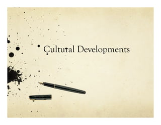 Cultural Developments
 